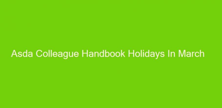 asda colleague handbook holidays for 2017